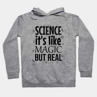 Science it's like magic but real Hoodie